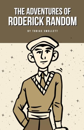 The Adventures of Roderick Random: The 1748 Literary Classic
