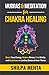 Mudras and Meditation for Chakra Healing by Shilpa Mehta