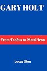Gary Holt: From Exodus to Metal Icon Gary Holt: From Exodus to Metal Icon