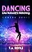 Dancing Like Nobody's Watching by T.A. Riddle Dancing Like Nobody's Watching by T.A. Riddle