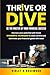 Thrive or Dive: Be the Master of your Financial Success: Harness your potential with these 9 powerful techniques to seize control and dominate your financial goals with ease
