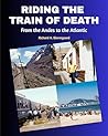 Riding the Train of Death by Richard A. Bierregaard