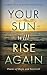 Your Sun Will Rise Again: Poems of Hope and Survival