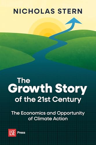 The Growth Story of the 21st Century: The Economics and Opportunity of Climate Action (Kindle Edition)