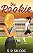 The Rookie by S R Silcox The Rookie by S R Silcox