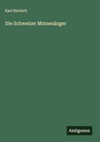 Die Schweizer Minnesänger (German Edition)