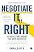 Negotiate It Right: 16 Rules for landing the best job offer