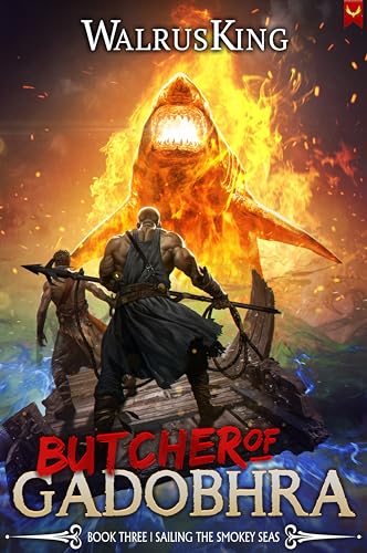 Sailing the Smokey Seas: A LitRPG Adventure (Butcher of Gadobhra Book 3)