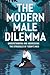 The Modern Male Dilemma: Un...