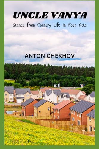 Uncle Vanya : Scenes from Country Life in Four Acts
