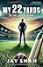 My 22 Yards by Jay Shah My 22 Yards by Jay Shah