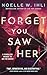 Forget You Saw Her by Noelle W. Ihli