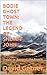 BODIE GHOST TOWN: THE LEGEN...