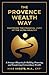 The Provence Wealth Way by Mike Sheets