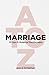 MARRIAGE A to Z: 30 Days to Relational Transformation