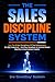 The Sales Discipline System...