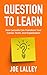 Question to Learn by Joe Lalley