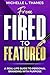 From Fired to Featured by Michelle Thames