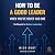 How to Be a Good Leader When You've Never Had One by Mick Hunt