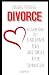 Healing Through Divorce by Carla McKay