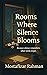 Rooms Where Silence Blooms