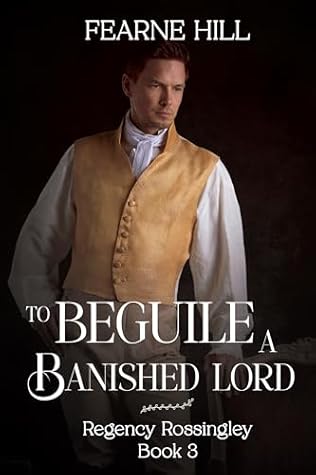 To Beguile a Banished Lord (Regency Rossingley #3)