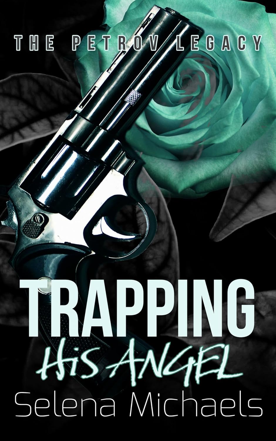 Trapping His Angel (The Petrov Legacy #4)