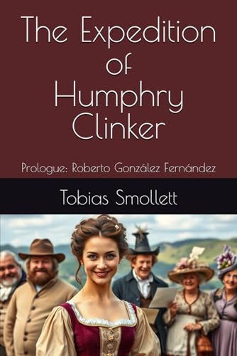 The Expedition of Humphry Clinker: Prologue: Roberto González Fernández