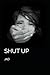 SHUT UP: JAD