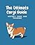 The Ultimate Corgi Guide by Marc Collins
