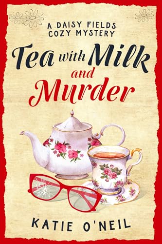 Tea with Milk and Murder: A Daisy Fields cozy Mystery (Kindle Edition)