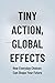 Tiny Actions, Global Effect...