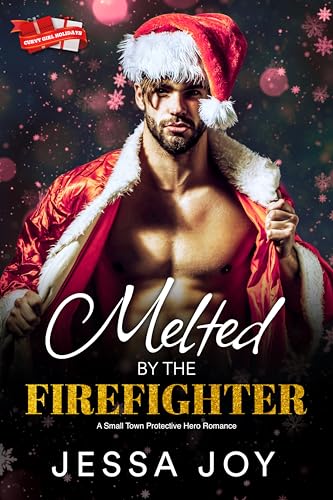 Melted by the Firefighter: A Small Town Protective Hero Romance (Curvy Girl Holidays Book 1)