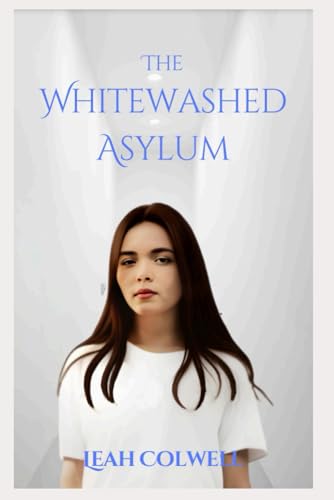 The Whitewashed Asylum (Paperback)