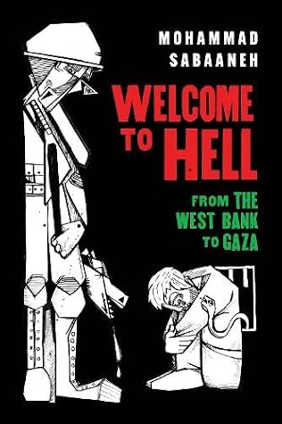 Welcome to Hell: From the West Bank to Gaza (Palestine Will Be Free, #2)