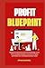 Profit Blueprint: structuring businesses for maximum profitability with minimal efforts