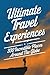 Ultimate Travel Experiences...