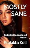 MOSTLY SANE: Navigating Life, Laughs, and Lessons