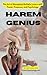 HAREM GENIUS: The Art of Managing Multiple Lovers with Power, Presence, and Psychology