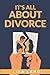 It's All About Divorce