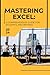Mastering Excel: The Compre...