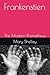 Frankenstien: The Modern Prometheus