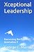 Xceptional Leadership: Harn...