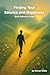 Finding Your Balance & Happiness: A Quick Reference Self-Help Guide & Workbook to Finding Your Truth and Calm Your Mind!