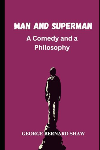 Man And Superman: A Comedy and a Philosophy