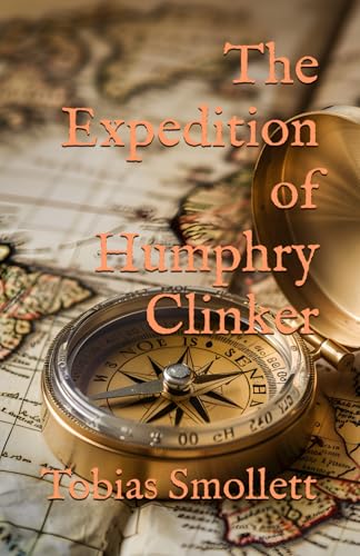The Expedition of Humphry Clinker: 1771 Travelogue Adventure