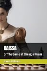 CAISSA: or The Game at Chess; a Poem CAISSA: or The Game at Chess; a Poem