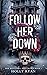 Follow Her Down: A Dark Sta...