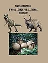 Dinosaur Words!: A Word Search for All Things Dinosaurs
