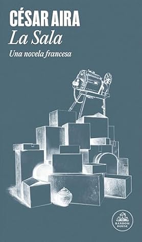 Tapa de La Sala: Una novela francesa (César Aira)